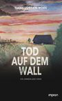 Text: "HANS-JÜRGEN BORK, TOD AUF DEM WALL, EIN AMMERLAND-KRIMI, impian". Aquarell eines Hauses vor Sonnenuntergang.