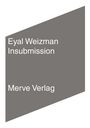 Grauer Hintergrund in Form eines unregelmäßigen Fünfecks. Texte: "Eyal Weizman", "Insubmission", "Merve Verlag".
