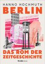 Hanno Hochmuth: Berlin. Das Rom der Zeitgeschichte, Buch