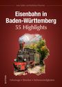 Jona Sattler: Eisenbahn in Baden-Württemberg. 55 Highlights, Buch
