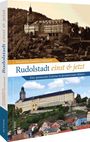 Freundeskreis Stadtführer Rudolstadt: Rudolstadt einst und jetzt, Buch