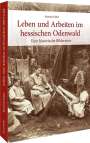 Manfred Göbel: Leben und Arbeiten im hessischen Odenwald, Buch