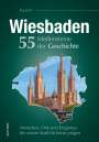 Jörg Koch: Wiesbaden. 55 Meilensteine der Geschichte, Buch