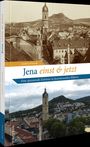 "Jena einst & jetzt" und ein Bild von Jena mit einem markanten Turm vor einer Hügelkulisse, geteilt in alt und neu.