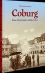 „Christian Boseckert: Coburg – Eine historische Bilderreise“. Historisches Foto von Menschen auf einem Platz mit alten Gebäuden.