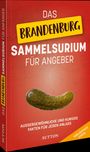 Text: "Das Brandenburg Sammelsurium für Angeber. Außergewöhnliche und kuriose Fakten für jeden Anlass." Ein Gurke ist abgebildet.