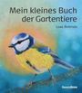 "Mein kleines Buch der Gartentiere", Loes Botman. Illustration einer bunten Meise auf einem Ast.