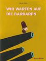 "Wir warten auf die Barbaren." Illustration: Person auf Kanonenrohr, gelber Hintergrund. Text: Olivier Tallec, Oberstebrink.