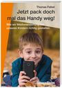 Thomas Feibel: Jetzt pack doch mal das Handy weg!, Buch