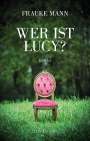 Frauke Mann: Wer ist Lucy?, Buch