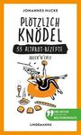 Johannes Hucke: Plötzlich Knödel, Buch
