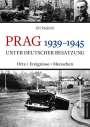 Jirí Padevet: Prag 1939-1945 unter deutscher Besatzung, Buch