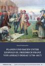 Hinrich Rademacher: Planen und Bauen unter Leopold III. Friedrich Franz von Anhalt-Dessau (1758-1817), Buch