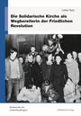 Lothar Tautz: Die Solidarische Kirche als Wegbereiterin der Friedlichen Revolution, Buch