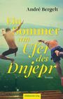 André Bergelt: Ein Sommer am Ufer des Dnjepr, Buch