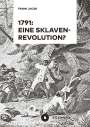 Frank Jacob: 1791: Eine Sklavenrevolution?, Buch