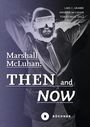"Marshall McLuhan: THEN and NOW" in großen Buchstaben, darunter eine retro-futuristische Illustration eines Mannes mit VR-Brille.