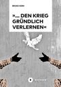 "BRUNO KERN - '... DEN KRIEG GRÜNDLICH VERLERNEN' - BÜCHNER." Eine Taube und zwei Hände, die aufeinander zeigen.