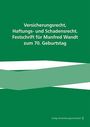 „Versicherungsrecht, Haftungs- und Schadensrecht. Festschrift für Manfred Wandt zum 70. Geburtstag“. Grünes Cover.