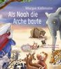 Margot Käßmann: Als Noah die Arche baute - ein Bilderbuch für Kinder ab 5 Jahren, Buch