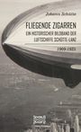 Johann Schütte: ¿Fliegende Zigarren¿ ¿ Ein historischer Bildband der Luftschiffe Schütte-Lanz von 1909¿1925., Buch