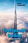 "Peter Iwanovsky. Treffpunkt Dubai. Kurzgeschichten." Ein hoher Wolkenkratzer ragt aus den Wolken in den Himmel.