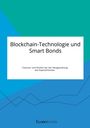 Anonym: Blockchain-Technologie und Smart Bonds. Chancen und Risiken bei der Neugestaltung des Kapitalmarktes, Buch
