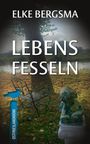 Elke Bergsma: Lebensfesseln - Ostfrieslandkrimi, Buch