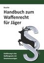 André Busche: Handbuch zum Waffenrecht für Jäger, Buch