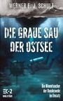 Werner E J Schulz: Die graue Sau der Ostsee, Buch