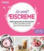 Redaktion ZauberTopf: Zaubertopf Einfach lecker! EISCREME, Buch