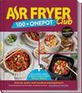 Titel: "AIR FRYER Club 100 x ONEPOT". Farbige Speisen in Schalen und Airfryer.