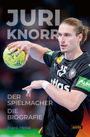 Texte: Juri Knorr, Der Spielmacher, Die Biografie, Frank Heike. Ein Handballspieler in Aktion, hält einen gelben Ball.