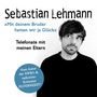 Sebastian Lehmann: "Mit deinem Bruder hatten wir ja Glück", CD