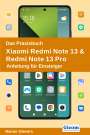 Rainer Gievers: Das Praxisbuch Xiaomi Redmi Note 13 & Redmi Note 13 Pro - Anleitung für Einsteiger, Buch