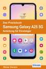 Rainer Gievers: Das Praxisbuch Samsung Galaxy A25 5G - Anleitung für Einsteiger, Buch