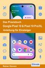 Rainer Gievers: Das Praxisbuch Google Pixel 10 & Pixel 10 Pro/XL- Anleitung für Einsteiger, Buch