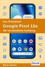 „Das Praxisbuch Google Pixel 10a. Die verständliche Anleitung.“ Ein Smartphone mit App-Symbolen. Autor: Rainer Gievers.