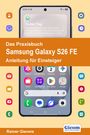 Rainer Gievers: Das Praxisbuch Samsung Galaxy S26 FE - Die verständliche Anleitung, Buch