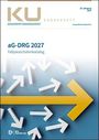 "KU Sonderheft Gesundheitsmanagement, aG-DRG 2027 Fallpauschalenkatalog. Große gelbe Pfeile nach rechts."