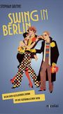 "Stephan Wuthe, Swing in Berlin, Von den goldenen 20ern in die gefährlichen 30er. Illustration von stilvoll gekleideten Tänzern."