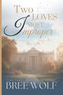 Titel: "Two Loves Most Improper". Autor: "Bree Wolf". Ein Herrenhaus inmitten herbstlicher Bäume bei Sonnenuntergang.
