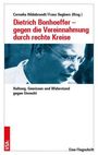 Text: "Dietrich Bonhoeffer – gegen die Vereinnahmung durch rechte Kreise. Haltung, Gewissen und Widerstand gegen Unrecht." Bild zeigt Porträt eines Mannes.