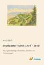 Max Bach: Stuttgarter Kunst 1794 - 1860, Buch