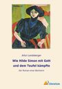 Artur Landsberger: Wie Hilde Simon mit Gott und dem Teufel kämpfte, Buch
