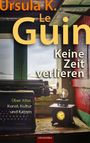 Ursula K. Le Guin: Keine Zeit verlieren, Buch