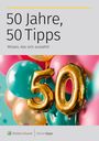 50 Jahre, 50 Tipps: Wissen, das sich auszahlt! Luftballons in Gold und Pastellfarben im Hintergrund.