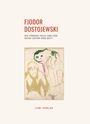 Fjodor M. Dostojewski: Fjodor Dostojewski: Die fremde Frau und der Mann unter dem Bett. Vollständige Neuausgabe, Buch