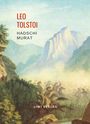 Leo N. Tolstoi: Leo Tolstoi: Hadschi Murat. Vollständige Neuausgabe, Buch