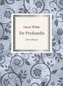 Oscar Wilde: Oscar Wilde: De Profundis. Neuausgabe der Übersetzung von Max Meyerfeld, Buch